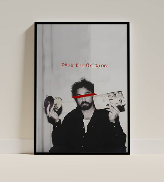 F**k the critics Framed Wall Art